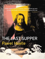 The Last Supper Pawel Huelle Author