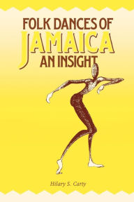 Folk Dances of Jamaica Hilary S. Carty Author