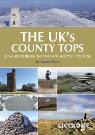 The UK's County Tops: Reaching the top of 91 historic counties Jonny Muir Author