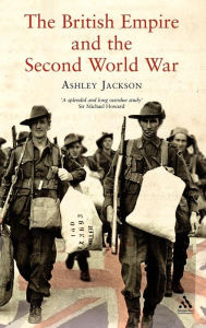 The British Empire and the Second World War Ashley Jackson Author