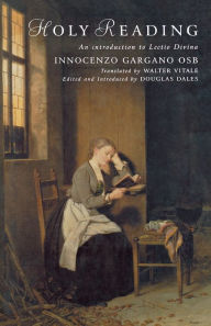 Holy Reading: An Introduction to Lectio Divina Innocenzo Gargano Author