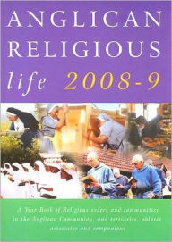 Anglican Religious Life: A Yearbook of Religious Orders and Communities in the Anglican Communion, and Tertiaries, Oblates, Associates and Companions - Canterbury Press