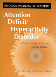 Attention Deficit Hyperactivity Disorder: A Practical Guide for Teachers - Paul Cooper