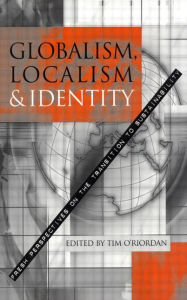Globalism, Localism and Identity: New Perspectives on the Transition to Sustainability - Tim O'Riordan