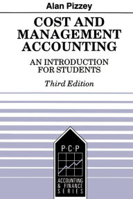 Cost and Management Accounting: An Introduction for Students Alan V Pizzey Author