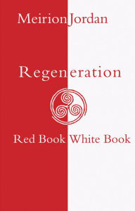 Regeneration: Red Book, White Book Meirion Jordan Author