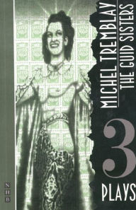 Guid Sisters: Three Plays Michel Tremblay Author