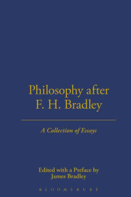 Philosophy After F.H. Bradley James Bradley Author