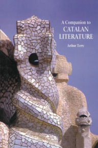 A Companion to Catalan Literature Arthur Terry Author