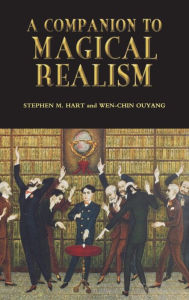 A Companion to Magical Realism Stephen M Hart Editor
