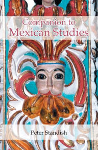 A Companion to Mexican Studies Peter Standish Author
