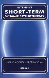 Intensive Short-Term Dynamic Psychotherapy: Theory and Technique Patricia C. Della Selva Author