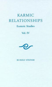 Karmic Relationships 4: Esoteric Studies (Cw 238) Rudolf Steiner Author