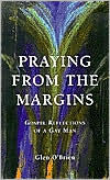 Praying from the Margins: Gospel Reflections of a Gay Man - Glen O'Brien