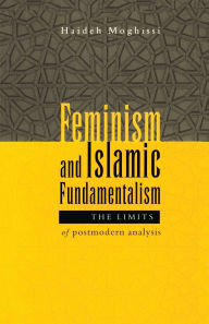 Feminism and Islamic Fundamentalism: The Limits of Postmodern Analysis - Haideh Moghissi