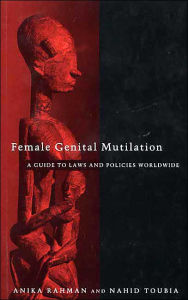 Female Genital Mutilation: A Practical Guide to Worldwide Laws and Policies - Anika Rahman