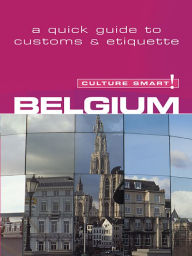 Belgium - Culture Smart!: The Essential Guide to Customs & Culture - Mandy Macdonald