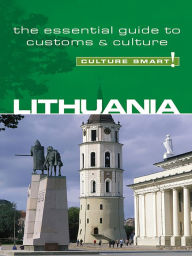 Lithuania - Culture Smart!: The Essential Guide to Customs & Culture - Lara Belonogoff