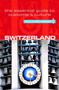 Switzerland - Culture Smart!: The Essential Guide To Customs & Culture