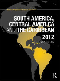 South America, Central America and the Caribbean 2012 Europa Publications Editor