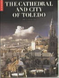 The Cathedral and City of Toledo - Isabel del Rio de la Hoz