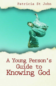 A Young Person's Guide to Knowing God Patricia St. John Author