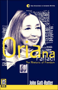Oriana Fallaci: The Rhetoric of Freedom John Gatt-Rutter Author