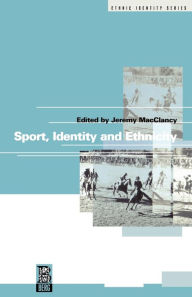 Sport, Identity and Ethnicity Jeremy MacClancy Editor