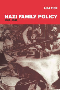 Nazi Family Policy, 1933-1945 Lisa Pine Author
