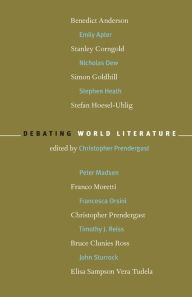 Debating World Literature Christopher Prendergast Editor
