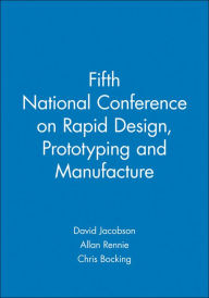 Fifth National Conference on Rapid Design, Prototyping and Manufacture - David Jacobson