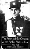 The Army and Creation of the Pahlavi State in Iran, 1921-1926 - Stephanie Cronin