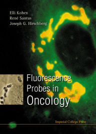Fluorescence Probes in Oncology Joseph G Hirschberg Author
