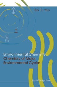 Environmental Chemistry: Chemistry Of Major Environmental Cycles Teh Fu Yen Author