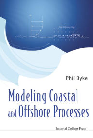 Modeling Coastal And Offshore Processes Phil Dyke Author