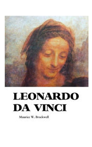Leonardo Da Vinci Maurice W Brockwell Author