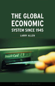 Global Economic System since 1945 - Larry Allen