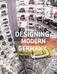 Designing Modern Germany Jeremy Aynsley Author