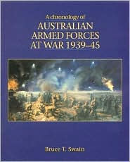 A Chronology of Australian Armed Forces at War 1939-45 - Bruce T. Swain