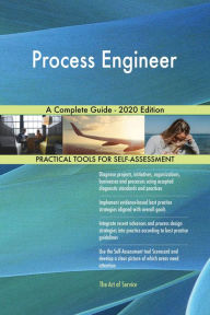 Process Engineer A Complete Guide - 2020 Edition Gerardus Blokdyk Author