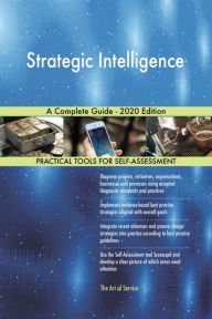Strategic Intelligence A Complete Guide - 2020 Edition Gerardus Blokdyk Author