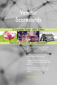 Vendor Scorecards A Complete Guide - 2021 Edition Gerardus Blokdyk Author