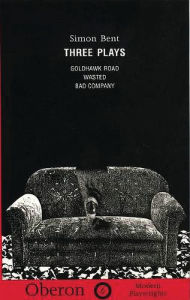 Three Plays (Bent): "Goldhawk Road", "Wasted", "Bad Company" (Modern Playwrights)