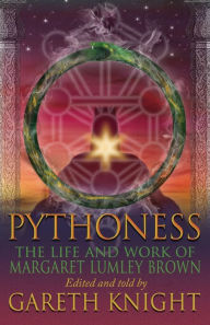 Pythoness: The Life and Work of Margaret Lumbly Brown Gareth Knight Author