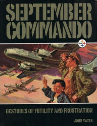 September Commando: Gestures of Futility and Frustration John Yates Author