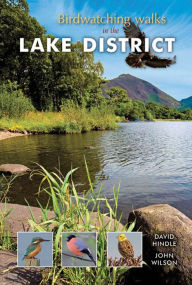Birdwatching Walks in the Lake District - David Hindle & John Wilson