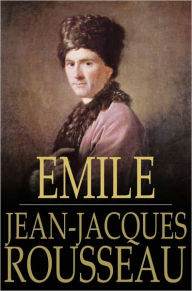 Emile: Or, On Education Jean-Jacques Rousseau Author