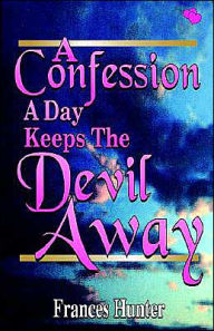 Confession a Day Keeps the Devil Away - Frances Hunter