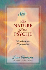 The Nature of the Psyche: Its Human Expression Jane Roberts Author