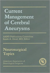 Current Management of Cerebral Aneurysms - Issam A. Awad